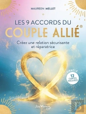 Les 9 Accords Du Couple Allié® : Créez Une Relation Sécurisante Et Réparatrice