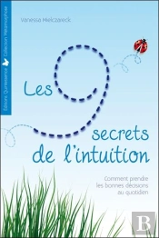 Les 9 Secrets De L'Intuition - Comment Prendre Les Bonnes Decisions Au Quotidien