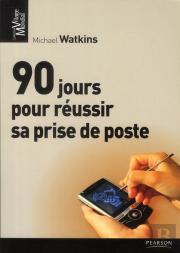 Les 90 Jours Pour Reussir Sa Prise De Poste