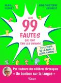 Les 99 Fautes Que Font Tous Les Enfants... Et Le Reste De La Famille Aussi (Parfois) !