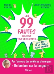 Les 99 Fautes Que Font Tous Les Enfants... Et Le Reste De La Famille Aussi (Parfois) !