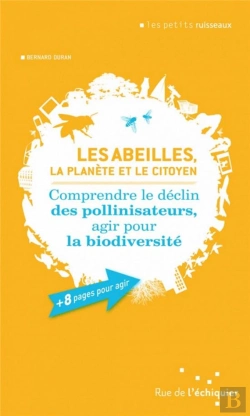 Bertrand.pt - Les Abeilles, La Planète Et Le Citoyen ; Comprendre Le Déclin Des Pollinisateurs, Agir Pour La Biodiversité