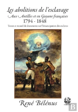 Bertrand.pt - Les Abolitins De L'Esclavage Aux Antilles Er En Guyane Francaises 1794-1848