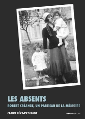 Les Absents : Robert Creange, Partisan De La Mémoire