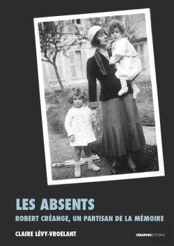 Bertrand.pt - Les Absents : Robert Creange, Partisan De La Mémoire