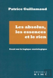 Les Absolus, Les Essences Et Le Rien : Essai Sur La Logique Ousiologique