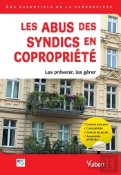Les Abus Des Syndics En Copropriété ; Les Prévenir, Les Gérer