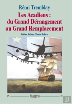 Bertrand.pt - Les Acadiens ; Du Grand Dérangement Au Grand Remplacement