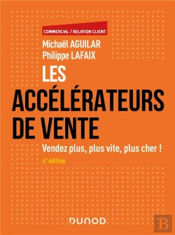 Bertrand.pt - Les Accélérateurs De Vente : Vendez Plus, Plus Vite, Plus Cher ! (4e Édition)