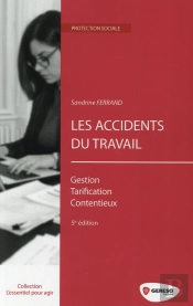 Les Accidents Du Travail ; Gestion, Tarification, Contentieux (5e Édition)