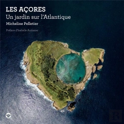 Bertrand.pt - Les Açores, Un Jardin Sur L'Atlantique