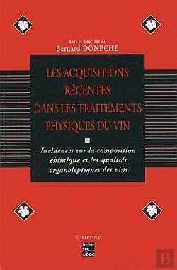 Bertrand.pt - Les Acquisitions Récentes Dans Les Traitements Physiques Du Vin ; Incidences Sur La Composition Chimique Et Les Qualites Organoleptiques Des Vins