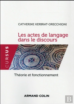 Bertrand.pt - Les Actes De Langage Dans Le Discours ; Théorie Et Fonctionnement