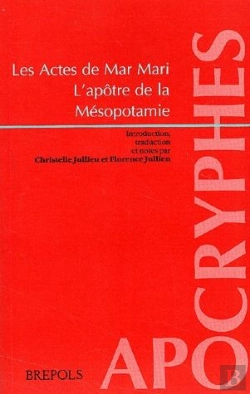 Bertrand.pt - Les Actes De Mar Mari ; L'Apôtre De La Mésopotamie
