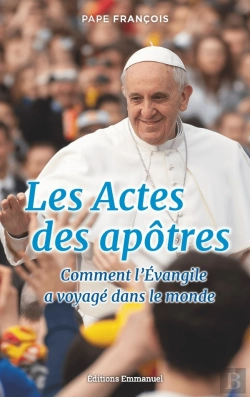 Bertrand.pt - Les Actes Des Apôtres ; Comment L'Evangile A Voyagé Dnas Le Monde