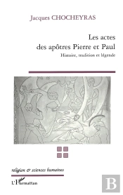 Les Actes Des Apôtres Pierre Et Paul : Histoire, Tradition Et Légende