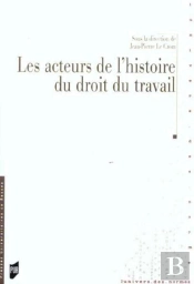 Les Acteurs De L'Histoire Du Droit Du Travail