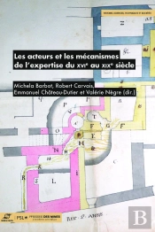 Les Acteurs Et Les Mécanismes De L'Expertise Du Xvie Au Xixe Siècle