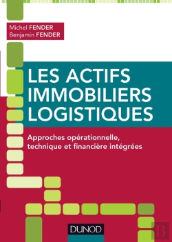 Bertrand.pt - Les Actifs Immobiliers Logistiques ; Approches Opérationnelle, Technique Et Financière Intégrées