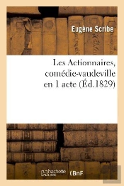 Les Actionnaires, Comédie-Vaudeville En 1 Acte