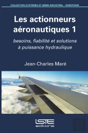 Les Actionneurs Aéronautiques T.1 ; Besoins, Fiabilité Et Solutions À Puissance Hydraulique