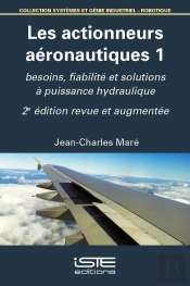Les Actionneurs Aéronautiques Tome 1 : Besoins, Fiabilité Et Solutions À Puissance Hydraulique (2e Édition)