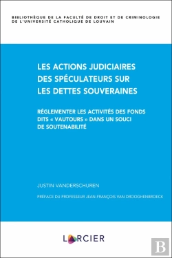 Bertrand.pt - Les Actions Judiciaires Des Spéculateurs Sur Les Dettes Souveraines : Reglementer Les Activités Des Fonds Dits 