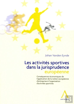 Bertrand.pt - Les Activités Sportives Dans La Jurisprudence Européenne ; Conséquences Économiques De L'Application De La Notion Européenne D'Entreprise À L'Organisation D'Activités Sportives