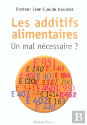 Les Additifs Alimentaires : Un Mal Necessaire ?