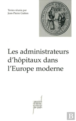Bertrand.pt - Les Administrateurs D'Hopitaux Dans L'Europe Moderne - Actes De La Table Ronde Du 7 Decembre 2000