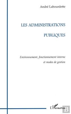 Bertrand.pt - Les Administrations Publiques ; Environnement, Fonctionnement Interne Et Modes De Gestion