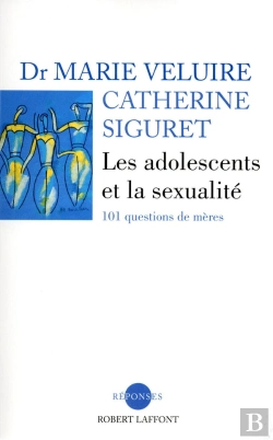 Bertrand.pt - Les Adolescents Et La Sexualité 101 Questions De Mères