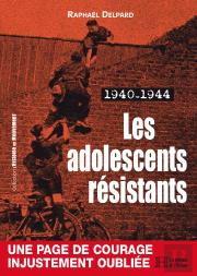 Les Adolescents Résistants : 1940-1944
