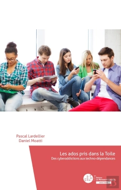 Bertrand.pt - Les Ados Pris Dans La Toile ; Des Cyberaddictions Aux Techno-Dépendances
