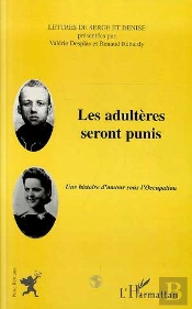 Les Adulteres Seront Punis ; Une Histoire D'Amour Sous L'Occupation