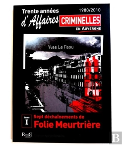 Bertrand.pt - Les Affaires Criminelles En Auvergne Tome 1 : Sept Déchaînements De Folie Meurtrière
