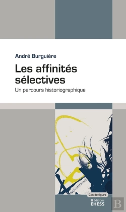Bertrand.pt - Les Affinites Selectives : Un Parcours Historiographique