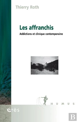 Bertrand.pt - Les Affranchis ; Addictions Et Clinique Contemporaine