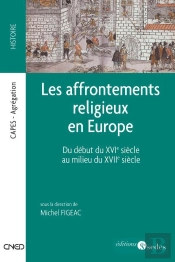 Les Affrontements Religieux En Europe ; Du Début Du Xvi Siècle Au Milieu Du Xvii Siècle