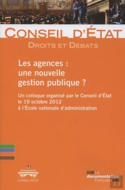 Bertrand.pt - Les Agences: Une Nouvelle Gestion Publique ? Droits Et Débats Du Conseil D'Etat T.8 ;