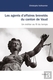 Les Agents D'Affaires Brevetés Du Canton De Vaud : Un Métier Au Fil Du Temps