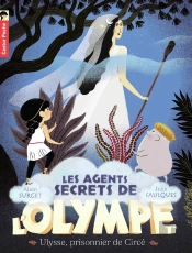 Les Agents Secrets De L'Olympe Tome 4 : Ulysse, Prisonnier De Circé