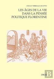Les Ages De La Vie Dans La Pensee Politique Florentine (Ca 1480-1532)