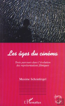 Bertrand.pt - Les Ages Du Cinema ; Trois Parcours Dans L'Evolution Des Representations Filmiques