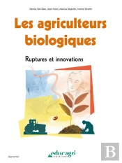 Les Agriculteurs Biologiques ; Ruptures Et Innovations