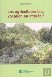 Les Agriculteurs Biologiques, Vocation Ou Interêt?