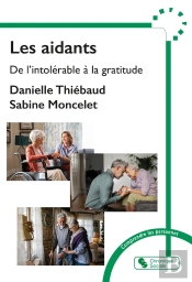 Les Aidants : De L'Intolérable À La Gratitude
