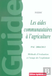 Les Aides Communautaires A L'Agriculture ; Pac 2004/2013