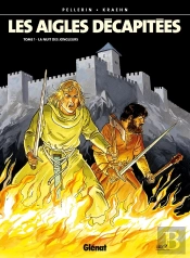 Les Aigles Décapitées Tome 1 : La Nuit Des Jongleurs