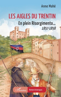 Bertrand.pt - Les Aigles Du Trentin : En Plein Risorgimento...  1857-1858